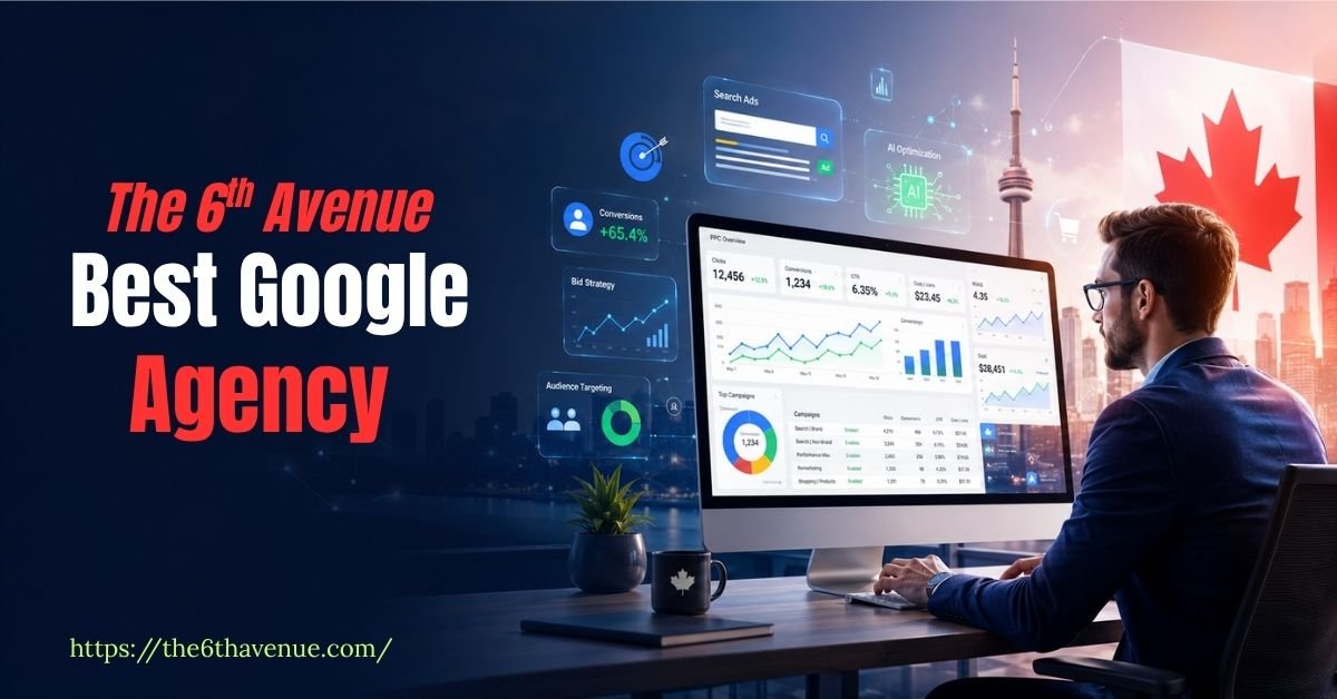 Google Ads Agency in Canada | Certified Google Partner - The 6th Avenue